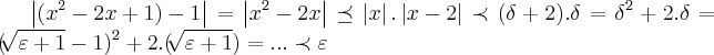 \left|({x}^{2}-2x+1)-1 \right|=\left|{x}^{2}-2x \right|\preceq\left|x \right|.\left|x-2 \right|\prec (\delta+2).\delta={\delta}^{2}+2.\delta={(\sqrt[]{\varepsilon+1}-1})^{2}+2.(\sqrt[]{\varepsilon+1})=...\prec \varepsilon