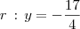 r \,:\, y = -\frac{17}{4}