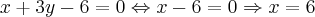 x+3y-6=0 \Leftrightarrow x -6 = 0 \Rightarrow x = 6 x+3y-6=0 \Leftrightarrow x -6 = 0 \Rightarrow x = 6