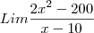 Lim\frac{2x^2-200}{x-10} Lim\frac{2x^2-200}{x-10}