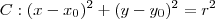 C:(x-x_0)^2+(y-y_0)^2=r^2 C:(x-x_0)^2+(y-y_0)^2=r^2