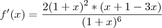 f'(x)=\frac{2(1+x)^2*(x+1-3x)}{(1+x)^6} f'(x)=\frac{2(1+x)^2*(x+1-3x)}{(1+x)^6}