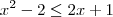 {x}^{2}-2 \leq2x+1