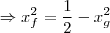 \Rightarrow x_f^2 = \frac{1}{2} - x_g^2 \Rightarrow x_f^2 = \frac{1}{2} - x_g^2