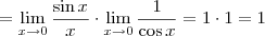 = \lim_{x \to 0} \frac{\sin x}{x} \cdot \lim_{x \to 0} \frac{1}{\cos x} = 1 \cdot 1 = 1