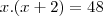 x.(x+2)&=&48 x.(x+2)&=&48