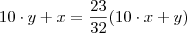 10 \cdot y + x = \frac{23}{32} (10 \cdot x + y) 10 \cdot y + x = \frac{23}{32} (10 \cdot x + y)