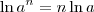 \ln a^n = n\ln a