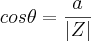cos\theta=\frac{a}{\left|Z \right|}