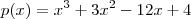 p(x) = x^3 + 3x^2 -12x +4 p(x) = x^3 + 3x^2 -12x +4