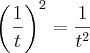 \left( \frac{1}{t} \right)^2=\frac{1}{t^2} \left( \frac{1}{t} \right)^2=\frac{1}{t^2}