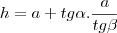 h=a+tg\alpha.\frac{a}{tg\beta}