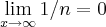 \lim_{x\rightarrow \infty}1/n=0 \lim_{x\rightarrow \infty}1/n=0