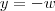 y=-w y=-w