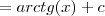 =arctg(x)+c