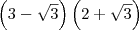 \left(3-\sqrt{3}\right)\left(2+\sqrt{3}\right) \left(3-\sqrt{3}\right)\left(2+\sqrt{3}\right)
