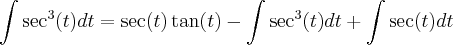 \int\sec^3(t)dt=\sec(t)\tan(t) - \int\sec^3(t)dt + \int\sec(t)dt \int\sec^3(t)dt=\sec(t)\tan(t) - \int\sec^3(t)dt + \int\sec(t)dt