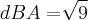 dBA = \sqrt[]{9}