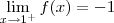 \lim_{x\rightarrow1^{+}}f(x)=-1 \lim_{x\rightarrow1^{+}}f(x)=-1