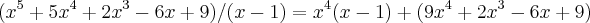 ({x}^{5}+5{x}^{4}+2{x}^{3}-6x+9)/(x-1)={x}^{4}(x-1)+(9{x}^{4}+2{x}^{3}-6x+9)