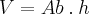 V=Ab\:.\:h