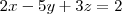 2x-5y+3z=2 2x-5y+3z=2