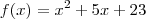 f(x) = x^2 +5x +23