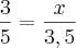 \frac{3}{5}=\frac{x}{3,5} \frac{3}{5}=\frac{x}{3,5}