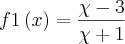 f1\left( x\right)=\frac{\chi-3}{\chi+1}