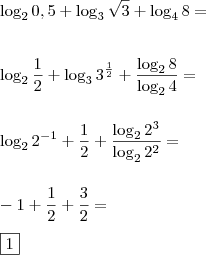 \\ \log_2 0,5 + \log_3 \sqrt{3} + \log_4 8 = \\\\\\ \log_2 \frac{1}{2} + \log_3 3^{\frac{1}{2}} + \frac{\log_2 8}{\log_2 4} = \\\\\\ \log_2 2^{- 1} + \frac{1}{2} + \frac{\log_2 2^3}{\log_2 2^2} = \\\\\\ - 1 + \frac{1}{2} + \frac{3}{2} = \\\\\ \boxed{1}