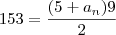 153 = \frac{(5 + a_n)9}{2}