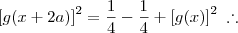 \left[g(x+2a)\right]^2 = \frac{1}{4} - \frac{1}{4} + \left[g(x)\right]^2 \;\therefore