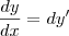 \frac{dy}{dx}=dy' \frac{dy}{dx}=dy'