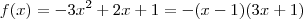 f(x) = -3x^2 +2x +1 = -(x-1)(3x+1)