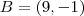 B=(9,-1)