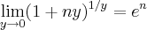 \lim_{y\rightarrow 0}(1+ny)^{1/y}=e^n \lim_{y\rightarrow 0}(1+ny)^{1/y}=e^n