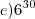 e) 6^{30} e) 6^{30}