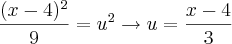 \frac{(x - 4)^2}{9} = u^2 \rightarrow u = \frac{x - 4}{3}