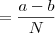= \dfrac{a-b}{N} = \dfrac{a-b}{N}