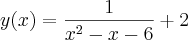 y(x)=\frac{1}{{x}^{2}-x-6}+2