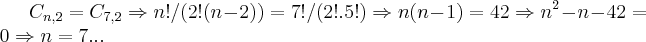 {C}_{n,2}={C}_{7,2}\Rightarrow n!/(2!(n-2))=7!/(2!.5!)\Rightarrow 
n(n-1)=42\Rightarrow {n}^{2}-n-42=0\Rightarrow n=7...