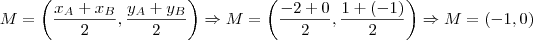 M = \left( \frac{x_A + x_B}{2} , \frac{y_A + y_B}{2} \right) \Rightarrow M = \left( \frac{-2 + 0}{2} , \frac{1 + (-1)}{2} \right) \Rightarrow M = \left( -1 , 0 \right)