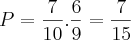 P = \frac{7}{10} . \frac{6}{9} = \frac{7}{15}