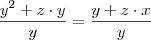 \frac{y^2 +z\cdot y}{y} = \frac{y + z\cdot x}{y}