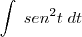 \int \; sen^{2} t \; dt