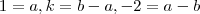 1 = a , k= b-a, -2 = a-b