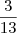 \frac{3}{13} \frac{3}{13}