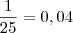 \frac{1}{25} = 0,04