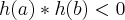 h(a)*h(b)<0 h(a)*h(b)<0