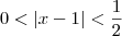 0 < |x - 1| < \frac{1}{2} 0 < |x - 1| < \frac{1}{2}